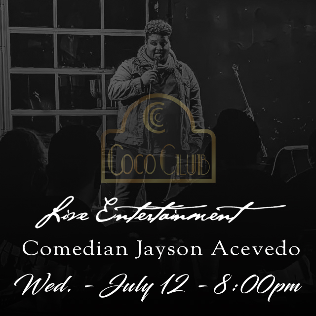 #LiveEntertainment – July 12 – Comedian Jayson Acevedo